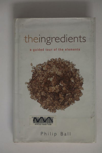 The Ingredients: A Guided Tour of the Elements by Philip Ball64184039361282110