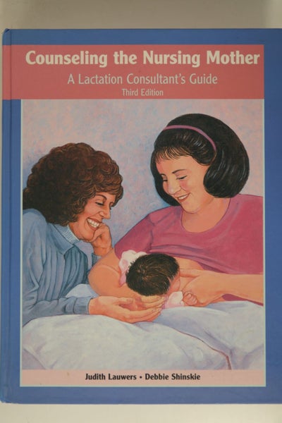 Counseling the Nursing Mother: The Lactation Consultant's Reference by Judith...629337372492811127