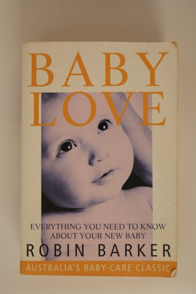 Baby Love : Everything You Need to Know about Your New Baby by Robin Barker629347265126411116