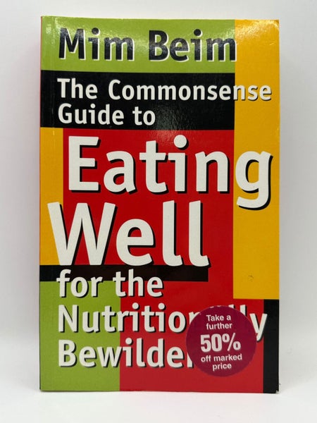 The Commonsense Guide to Eating Well for the Nutritionally Bewildered by Mim ...64491135480577110