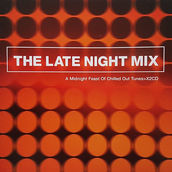 THE LATE NIGHT MIX - 2cd "feast of chilled-out tunes" compliation Carousel 1