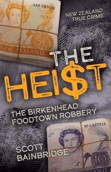 THE HEIST: The Birkenhead Foodtown Robbery by Scott Bainbridge Carousel 1