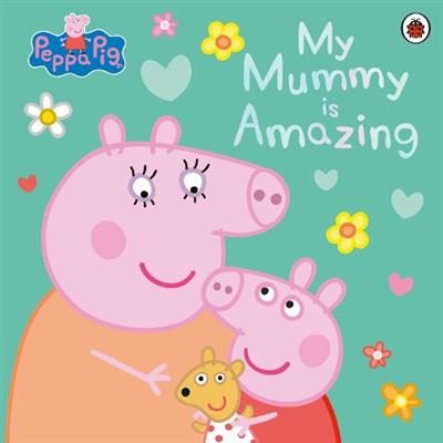 Peppa Pig My Mummy is Amazing (ISBN 9780241659403) By Peppa Pig Carousel 1