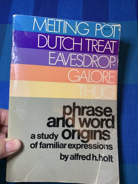 BOOK - PHRASE & WORD ORIGINS A Study of family expressions by Alfred H. Holt Carousel 1