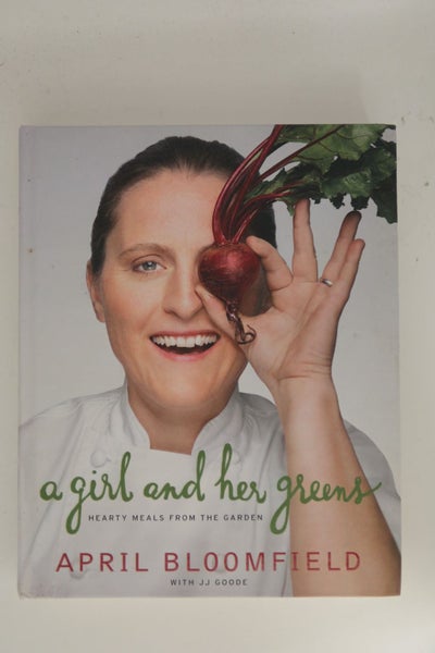 A Girl and Her Greens: Hearty Meals from the Garden by April Bloomfield, J. J...64456413098498110