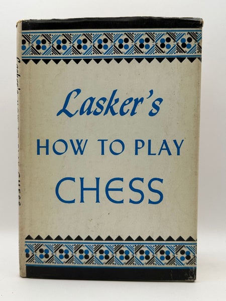 Lasker's How to Play Chess by Emanuel Lasker62995720568963119