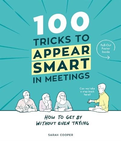 100 Tricks to Appear Smart In Meetings By Sarah Cooper (ISBN 9781910931189) Carousel 1