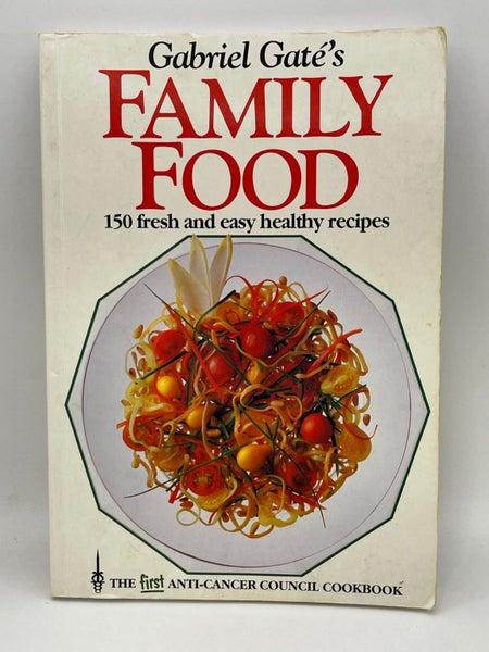 Gabriel Gate's Family Food by Gabriel GatE, Anti-Cancer Council of Victoria64379753377153110