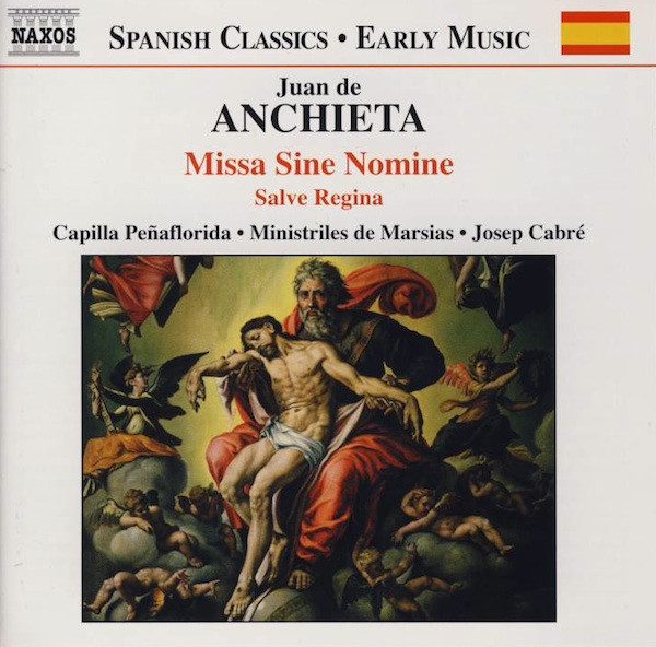 JUAN DE ANCHIETA Missa Sine Nomine / Salve Regina SPANISH RENAISSANCE 2000 CD Carousel 1