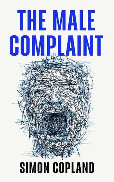 The Male Complaint by Simon James Copland - Hardcover Carousel 1