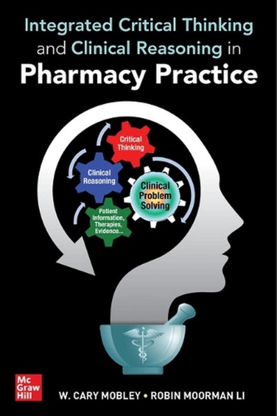 Integrated Critical Thinking and Clinical Reasoning in Pharmacy Practice by W. C Carousel 1