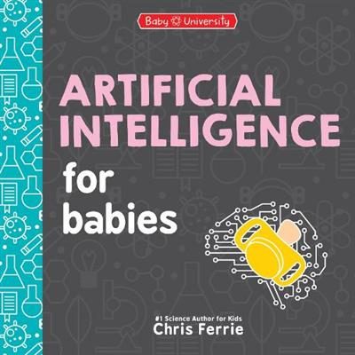 Artificial Intelligence for Babies Artificial Intelligence for Babies By Chris F Carousel 1
