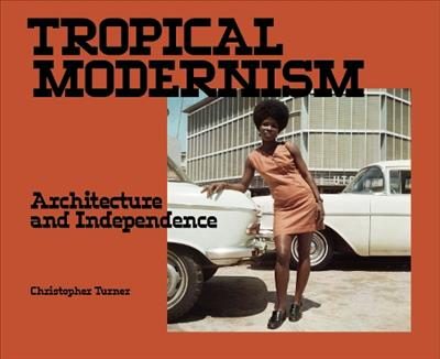Tropical Modernism Tropical Modernism By Christopher Turner (ISBN 9781838510558) Carousel 1