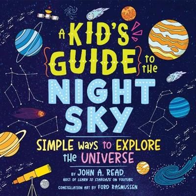 Kid's Guide to the Night Sky Kid's Guide to the Night Sky By John Read (ISBN 978 Carousel 1