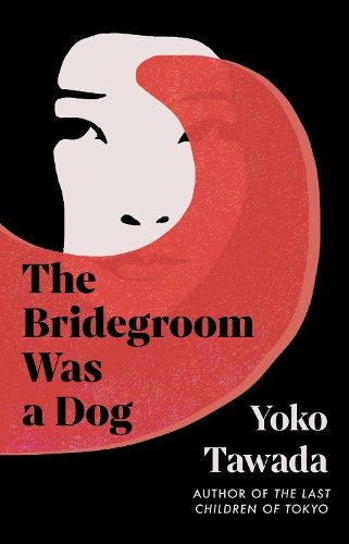 Bridegroom Was a Dog Bridegroom Was a Dog By Yoko Tawada (ISBN 9781803511320) Carousel 1