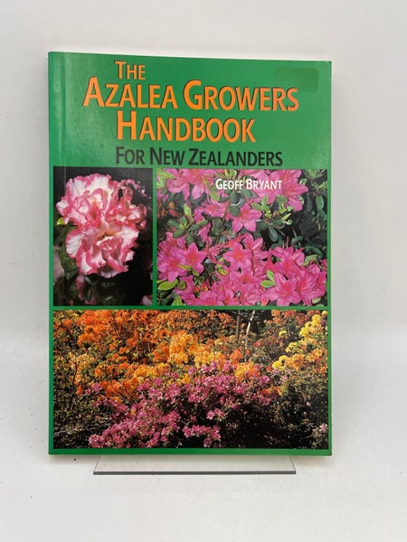 The Azalea growers handbook for New Zealanders by Geoff Bryant629757689017631111