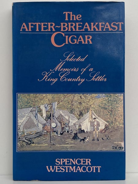 THE AFTER-BREAKFAST CIGAR: Selected Memoirs of a King Country Settler 1977 Carousel 2