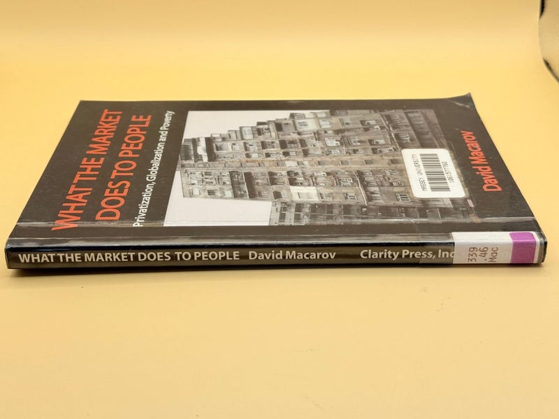 What the Market Does to People: Privatization, Globalization and Poverty by D... Carousel 2