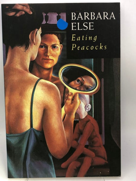 Eating Peacocks by Barbara Else64215730118147110