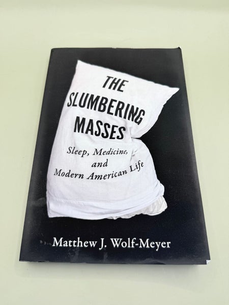 The Slumbering Masses: Sleep, Medicine, and Modern American Life by Matthew J... Carousel 1