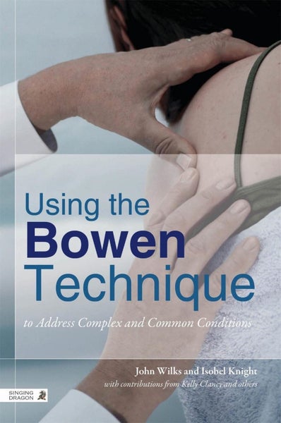 Using the Bowen Technique to Address Complex and Common Conditions by John Wilks Carousel 1