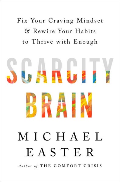 The Scarcity Brain by Michael Easter - Hardcover Carousel 1
