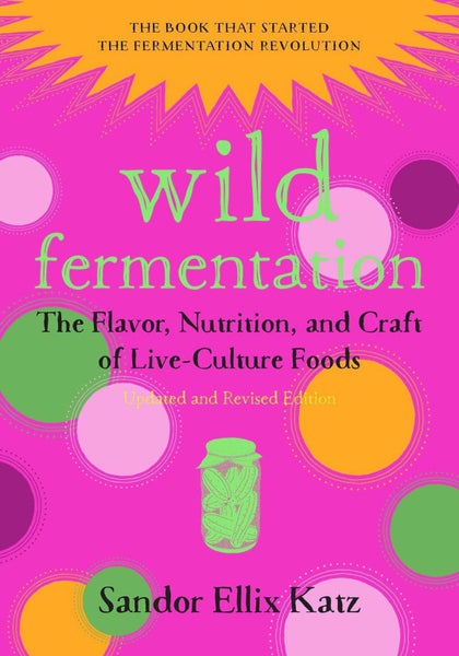 Wild Fermentation: The Flavor, Nutrition, and Craft of Live-Culture Foods, 2nd E Carousel 1