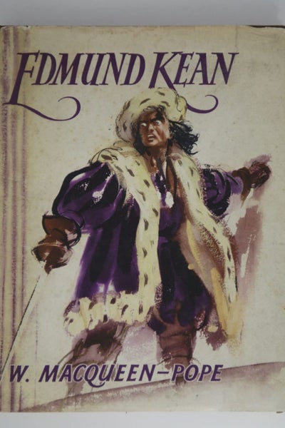 Edmund Kean: the story of an actor by W. Macqueen-Pope64199090032002110