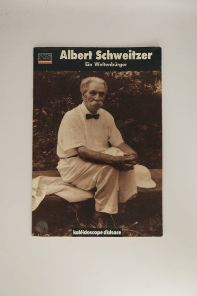 Albert Schweitzer: Ein Weltenburger 1875-1965 by Jean Christian64432297393155110