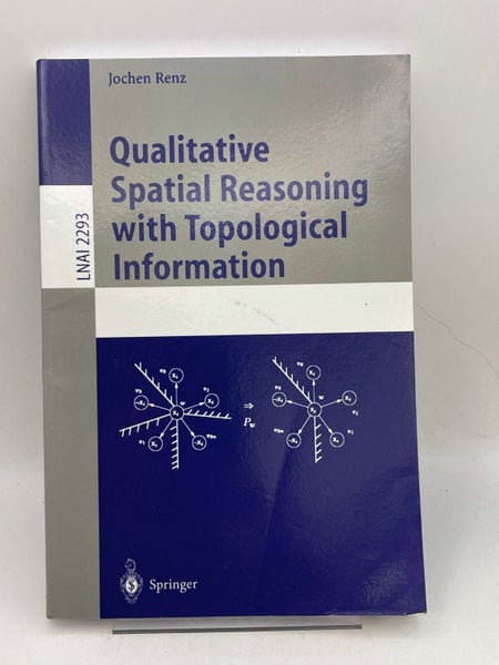Qualitative Spatial Reasoning with Topological Information (Lecture Notes in ...64200839162754110
