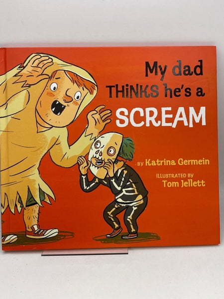 My Dad Thinks He's a Scream by Katrina Germein, Tom Jellett64510964692738110
