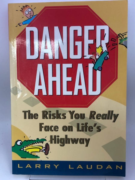 Danger Ahead: The Risks You Really Face on Life's Highway by Larry Laudan64356214981761110