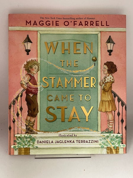 When the Stammer Came to Stay by Maggie O'Farrell, Daniela Jaglenka Terrazzini64511653491203110