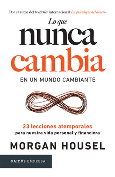 Lo Que Nunca Cambia: 23 Lecciones Atemporales Para Nuestra Vida Personal Y Finan Carousel 1