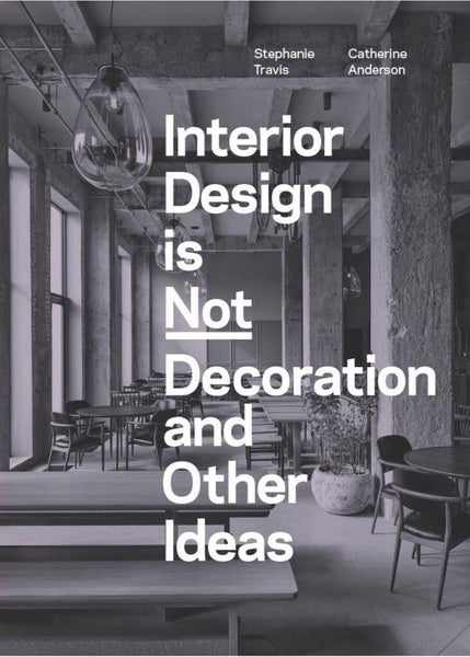 Interior Design is Not Decoration And Other Ideas by Stephanie Travis - Paperbac Carousel 1