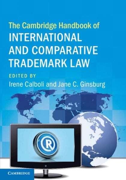 The Cambridge Handbook of International and Comparative Trademark Law by Irene C Carousel 1