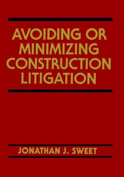 Avoiding or Minimizing Construction Litigation by Jonathan J. Sweet - Hardcover Carousel 1
