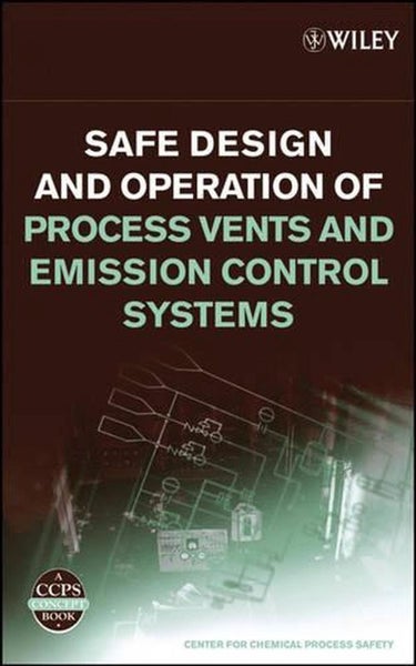 Safe Design and Operation of Process Vents and Emission Control Systems by CCPS Carousel 1