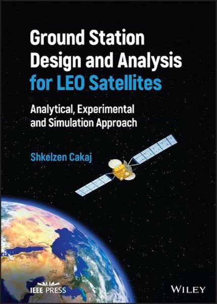 Ground Station Design and Analysis for LEO Satellites by Shkelzen Cakaj - Hardco Carousel 1