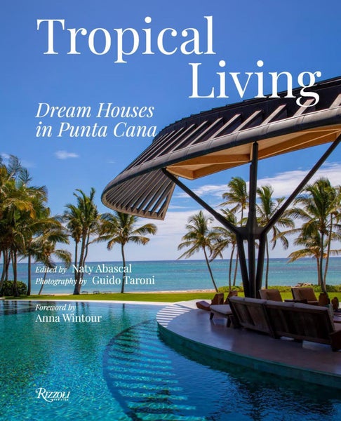Tropical Living: Dream Houses in Punta Cana by Naty Abascal - Hardcover Carousel 1