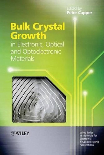 Bulk Crystal Growth of Electronic, Optical and Optoelectronic Materials by Peter Carousel 1