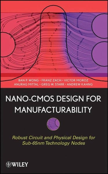Nano-CMOS Design for Manufacturability by Ban P. Wong - Hardcover Carousel 1