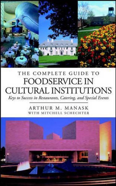 The Complete Guide to Foodservice in Cultural Institutions by Arthur M. Manask - Carousel 1