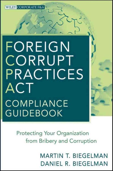 Foreign Corrupt Practices Act Compliance Guidebook by Martin T. Biegelman - Hard Carousel 1
