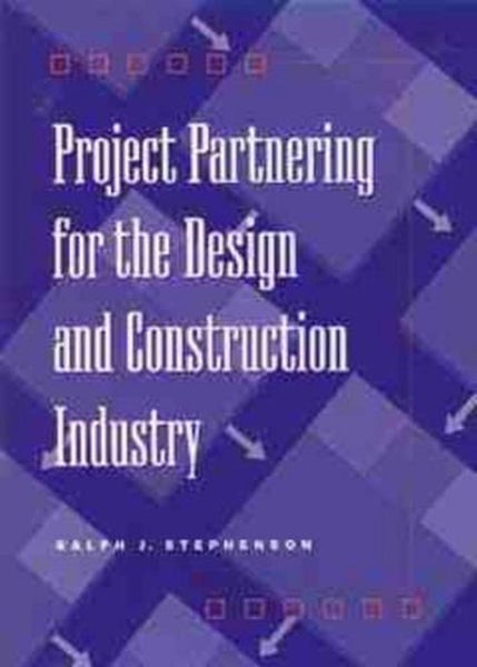 Project Partnering for the Design and Construction Industry by Ralph J. Stephens Carousel 1
