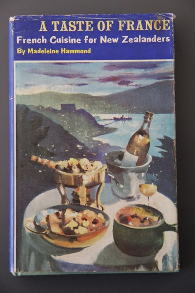 A Taste Of France - French Cuisine For New Zealanders by Madelaine Hammond Carousel 1