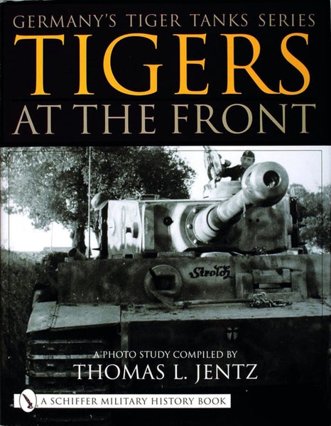 Germany's Tiger Tanks Series Tigers at the Front by Thomas L. Jentz - Hardcover Carousel 1