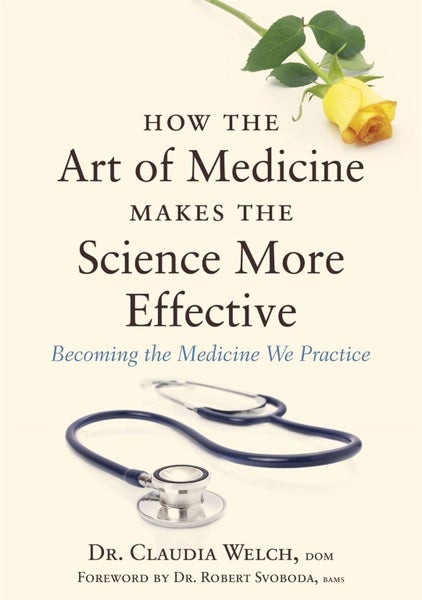 How the Art of Medicine Makes the Science More Effective by Claudia Welch - Hard Carousel 1