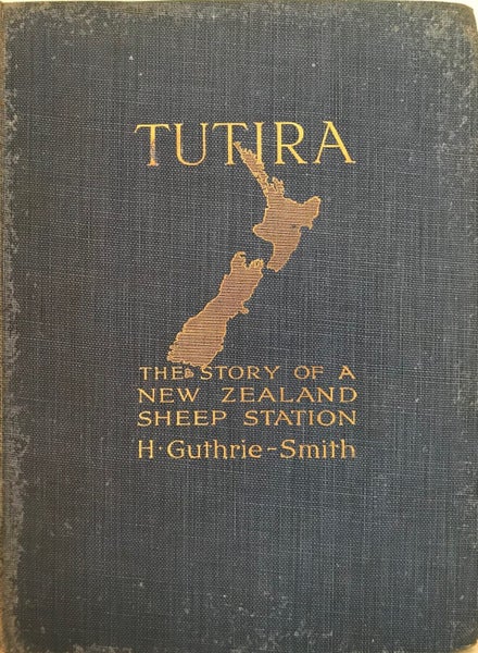 TUTIRA: The Story of a New Zealand Sheep Station by H. Guthrie-Smith 1921 SIGNED Carousel 1