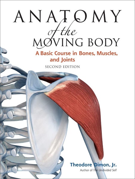 Anatomy of the Moving Body, Second Edition by Theodore Dimon - Paperback Carousel 1